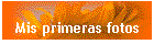 Mis primeras fotos