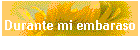 Durante mi embaraso