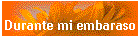 Durante mi embaraso